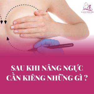 Sau khi nâng ngực cần kiêng những gì?