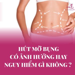 Hút mỡ bụng có ảnh hưởng hay nguy hiểm gì không?